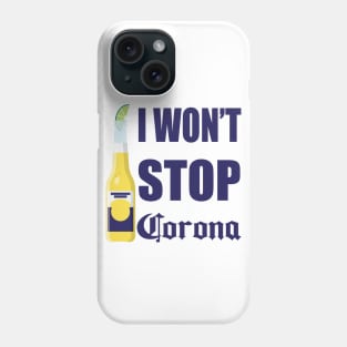 I Won't Stop Corona Phone Case