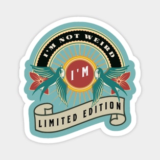 I'm not weird I'm limited edition tattoo style swallow birds Magnet