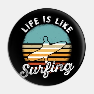 Life Is Like Surfing Summer Ocean Surf Waves Surfer Pin