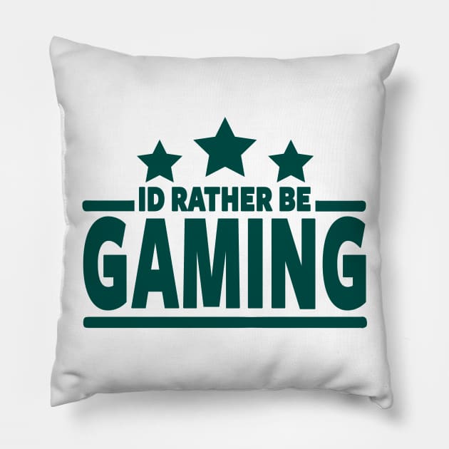 GAMER - I'D RATHER BE GAMING Pillow by ShirtFace