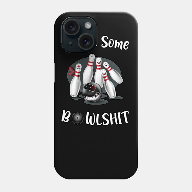 that's some bowlshit Phone Case by Aymoon05