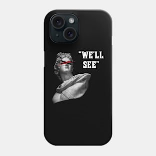 We'll See - Anxiety Gang Phone Case