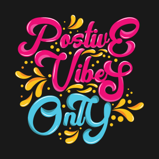 positive vibes only T-Shirt