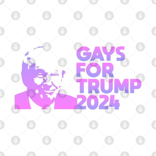 Gays for Trump 2024 by Dale Preston Design