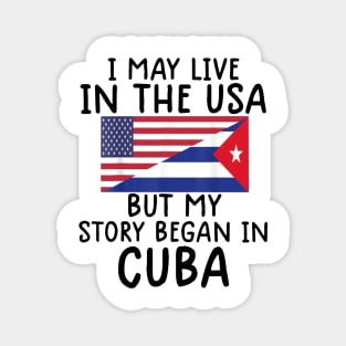 cuban american Cuban Flag My Story Began In Cuba Magnet