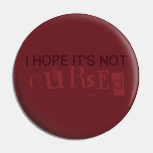 I Hope It's Not Cursed - BG3 Tav Quote Pin