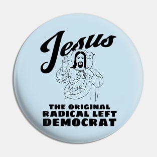 Jesus Original Radical Left Democrat Pin