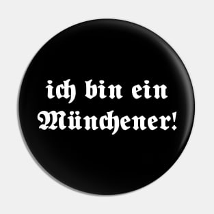 Ich bin ein Münchener (I am from Munich), written with gothic font Pin