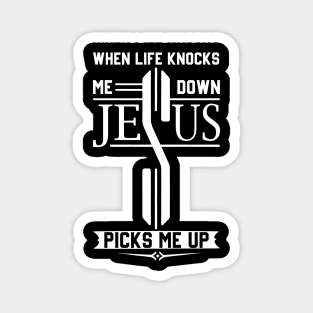 When Life Knocks Me Down Jesus Picks Me Christian Magnet