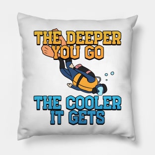 The Deeper, The Cooler Scuba Diving Gift Pillow