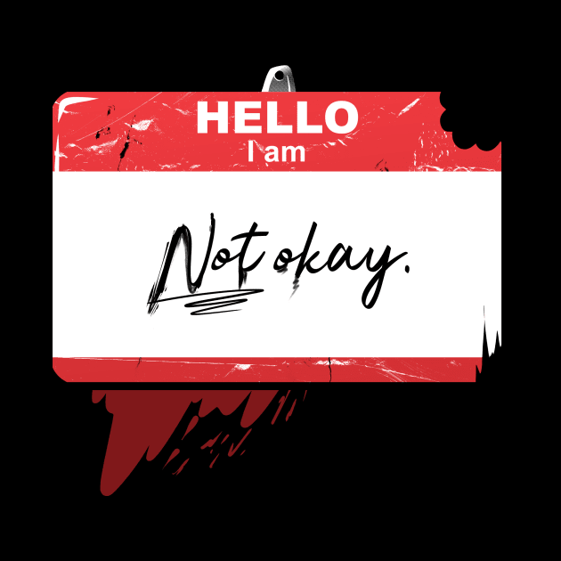 Hello - I am Not Okay by glitchytees