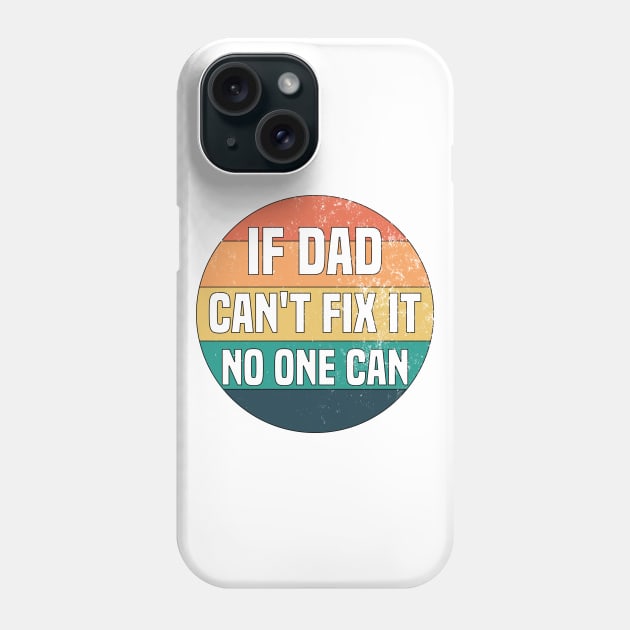 If Dad Can't Fix It No One Can Phone Case by Blonc