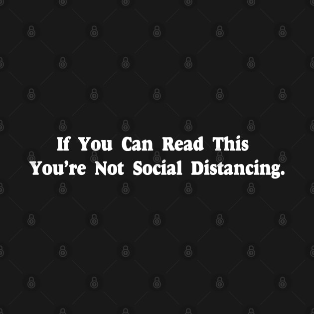 Social Distance - If You Can Read This You're Not Social Distancing by FOOTBALL IS EVERYTHING