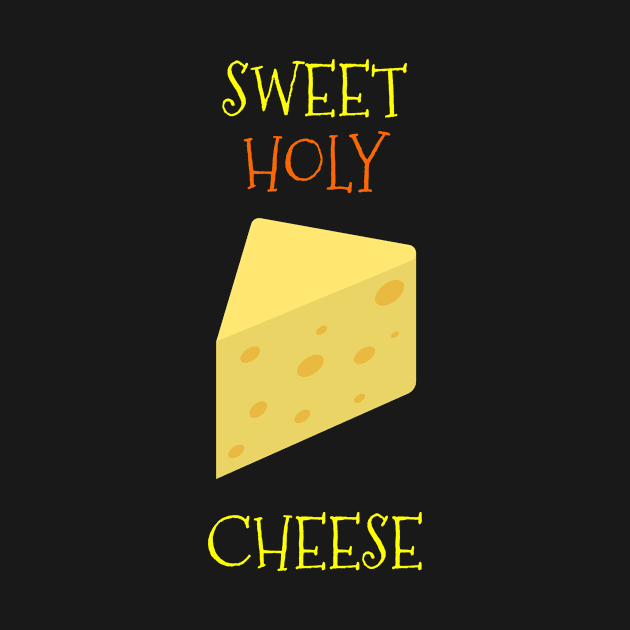 Sweet Holy Cheese by swagmaven