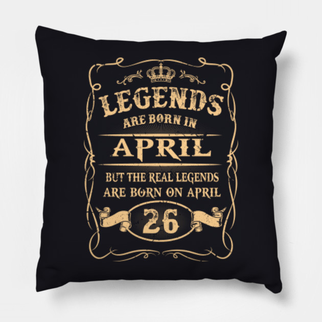 Real Legends Are Born On April 26 Real Legends Are Born On April