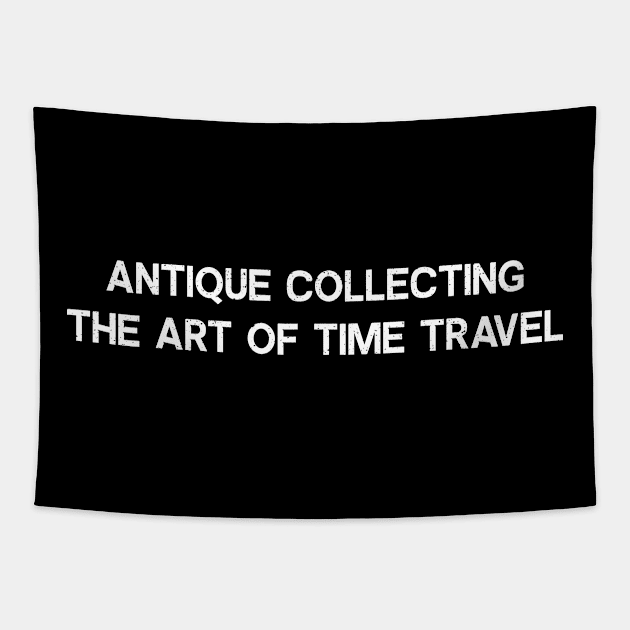 Antique Collecting The Art of Time Travel Tapestry by trendynoize