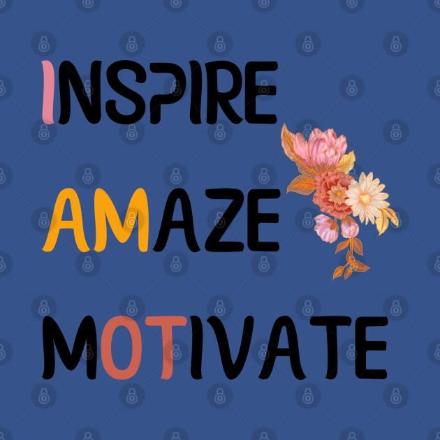 Inspire Amaze Motivate - Occupational Therapist by GasparArts