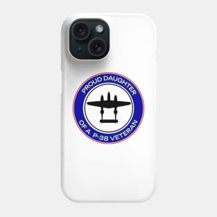 Proud Daughter of a P-38 Veteran Phone Case