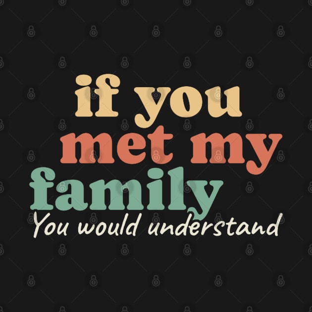 If You Met My Family You Would Understand by KanysDenti