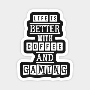Life is better with coffee and gaming 3 Magnet