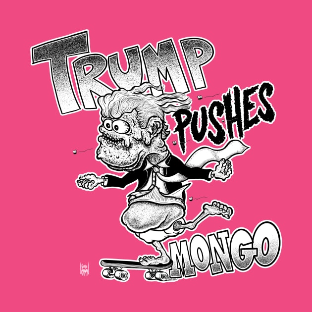 TRUMP PUSHES MONGO by TeeLabs