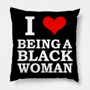 I Love Being a Black Woman Black is Beautiful Pride Gift Pillow