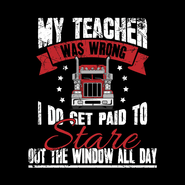 Trucker My teacher was wrong I do get paid to stare out the window all day by captainmood