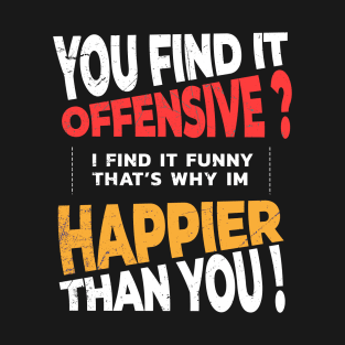 Offensive Adult Humor ~ You Find It Offensive I Find It Funny Sarcastic Sayings Vintage T-Shirt