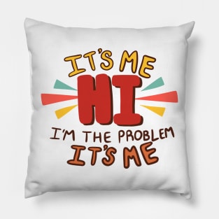 It's Me... Hi... I'm the Problem Pillow