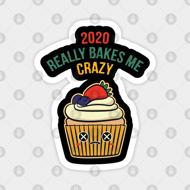 2020 Really Bakes Me Crazy Magnet by LotusBlue77