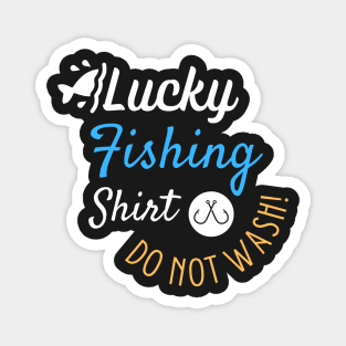 Lucky Fishing Shirt Do Not Wash - Gift For Fish Fishing Lovers, Fisherman Magnet