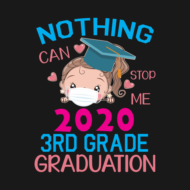 Girl Senior With Face Mask Nothing Can Stop Me 2020 3rd Grade Graduation Happy Class Of School by DainaMotteut