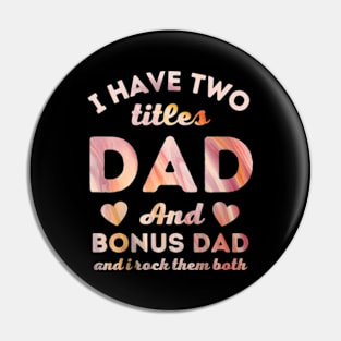 I Have Two Titles Dad And Bonus Dad White Pin