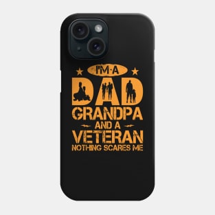 Fearless Dad, Grandpa, Veteran - Nothing Scares Me Design Phone Case