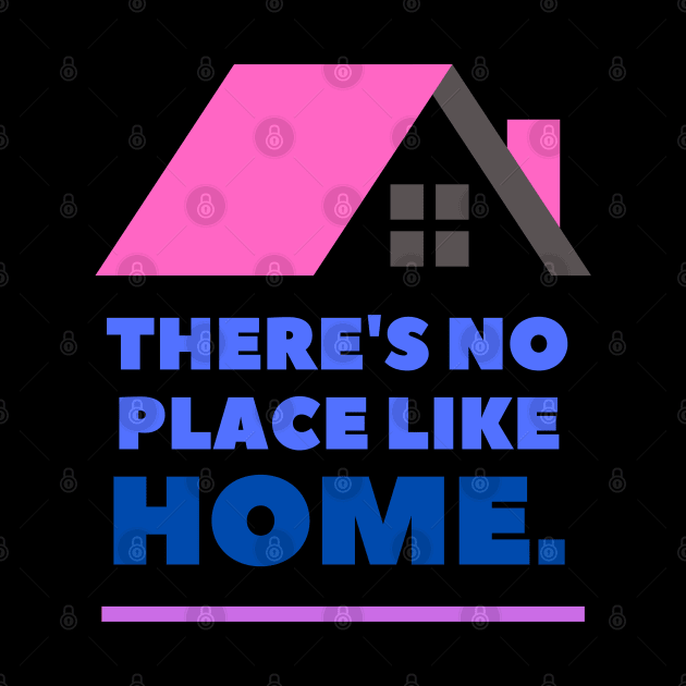 There's No Place Like Home by Goodprints