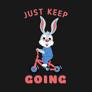 Just Keep going cute rabbit riding bicycle T-Shirt