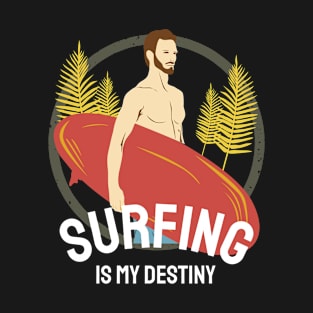 Surfing is My Destiny T-Shirt