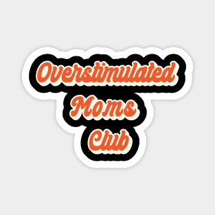 Overstimulated Moms Club Magnet