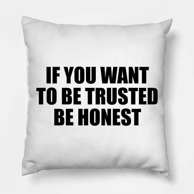 If you want to be trusted be honest Pillow by D1FF3R3NT