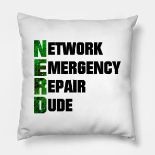 Nerd acronym - Network emergency repair dude Pillow