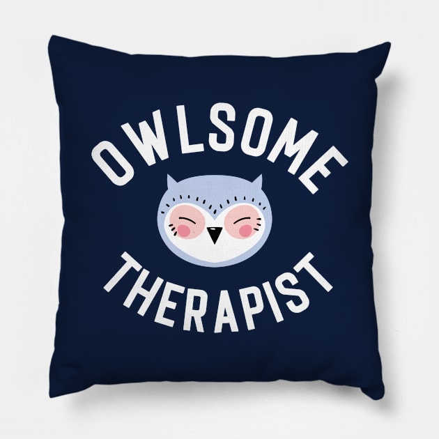 Owlsome Therapist Pun - Funny Gift Idea Pillow by BetterManufaktur