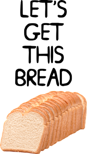 Let's Get This Bread Meme Magnet