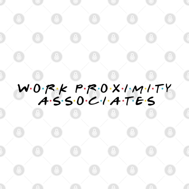 Work Proximity Associates by NoRegrets