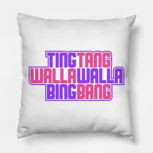 Ting Tang Walla Walla Bing Bang Pillow