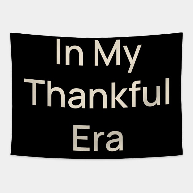 In My Thankful Era Thanks Thankgiving Tapestry by TV Dinners