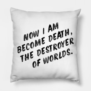 Now I am become death, the destroyer of worlds Pillow