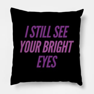 I still see your bright eyes, Romantic gift Pillow