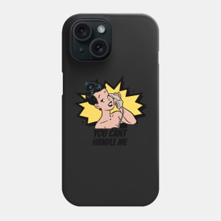 You cant handle me Phone Case