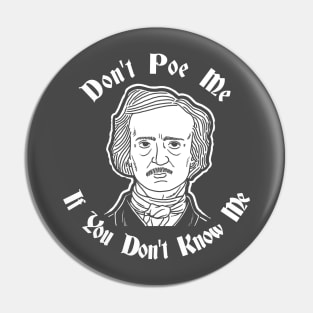 Don't Poe Me If You Don't Know Me Pin