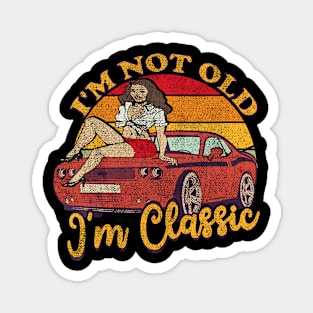 I'm Not Old I'm Classic Retro Vintage Magnet